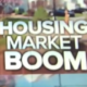 Housing Market Boom!